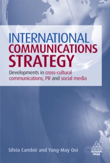 Image for International communications strategy: developments in cross-cultural communication, PR, and social media