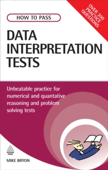 Image for How to pass data interpretation tests: unbeatable practice for numerical and quantitative reasoning and problem solving tests