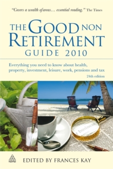 Image for The good non retirement guide 2010  : everything you need to know about health, property,, investment, leisure, work, pensions and tax