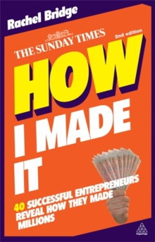 Image for How I made it  : 40 successful entrepreneurs reveal how they made millions
