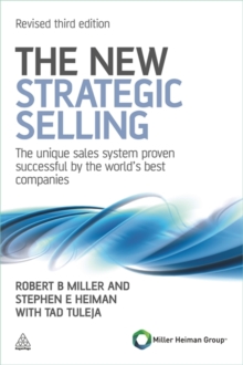 The New Strategic Selling: The Unique Sales System Proven Successful by the World’s Best Companies