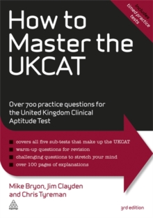 Image for How to Master the UKCAT : Over 700 Practice Questions for the United Kingdom Clinical Aptitude Test