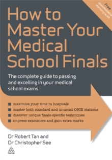 Image for How to master your medical school finals  : the complete guide to passing and excelling in your medical school exams