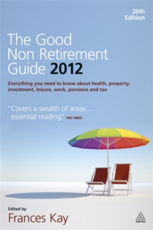 Image for The good non retirement guide  : everything you need to know about health, property, investment, leisure, work, pensions and tax