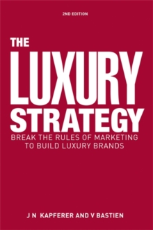 Image for The luxury strategy  : break the rules of marketing to build luxury brands