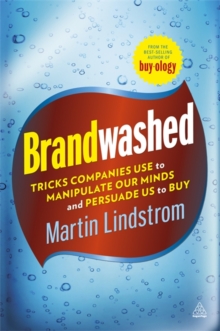 Image for Brandwashed  : tricks companies use to manipulate our minds and persuade us to buy