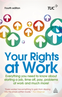 Image for Your rights at work  : everything you need to know about starting a job, time off, pay, problems at work and much more!