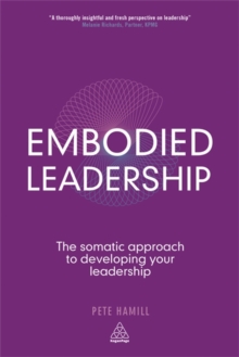 Image for Embodied leadership  : the somatic approach to developing your leadership