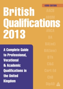 Image for British qualifications 2013: a complete guide to professional, vocational & academic qualifications in the United Kingdom.