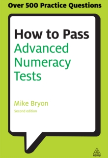 Image for How to pass advanced numeracy tests: improve your scores on numerical reasoning and data interpretation psychometric tests