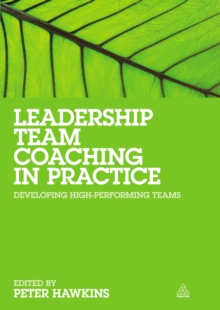 Image for Leadership Team Coaching in Practice: Developing High Performing Teams