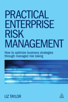 Image for Practical enterprise risk management: how to optimize business strategies through managed risk taking