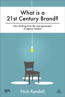 Image for What is a 21st century brand?  : new thinking from the next generation of advertising leaders