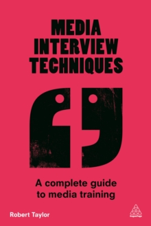 Image for Media interview techniques: a complete guide to media training