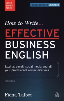 Image for How to write effective business English  : excel at e-mail, social media and all your professional communications
