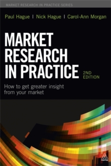 Image for Market research in practice  : how to get greater insight from your market