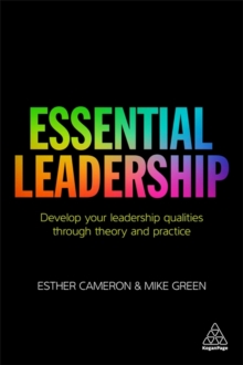 Image for Essential leadership  : develop your leadership qualities through theory and practice