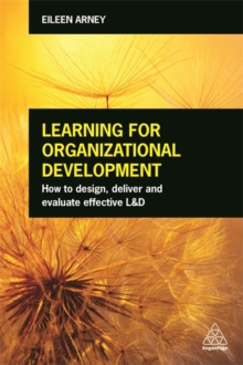 Image for Learning for organizational development  : how to design, deliver and evaluate effective L&D