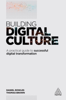 Image for Building digital culture: a practical guide to successful digital transformation