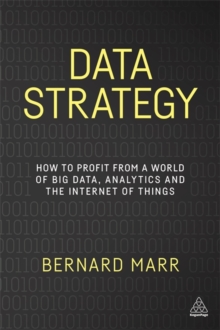 Image for Data strategy  : how to profit from a world of big data, analytics and the Internet of things