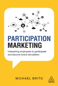 Image for Participation marketing: unleashing employees to participate and become brand storytellers