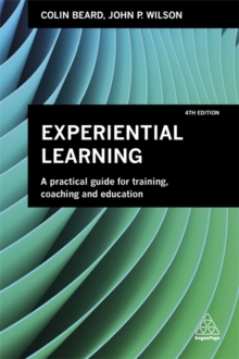 Image for Experiential learning  : a practical guide for training, coaching and education
