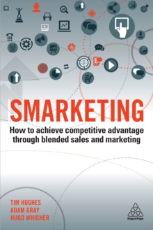 Image for Smarketing: how to achieve competitive advantage through blended sales and marketing