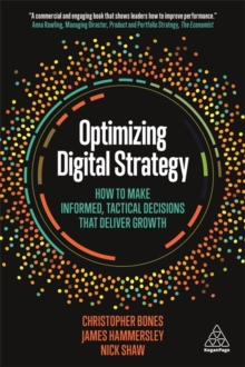 Image for Optimizing digital strategy  : how to make informed, tactical decisions that deliver growth