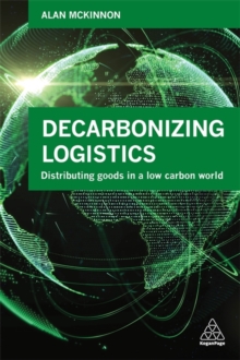 Image for Decarbonizing logistics  : distributing goods in a low-carbon world