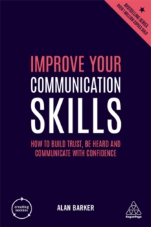 Image for Improve your communication skills  : how to build trust, be heard and communicate with confidence