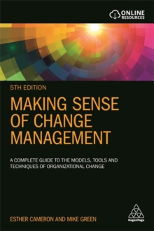 Image for Making sense of change management  : a complete guide to the models, tools and techniques of organizational change