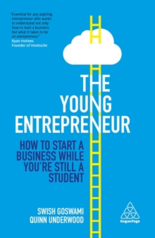 The young entrepreneur  : how to start a business while you're still a student by Goswami, Swish cover image