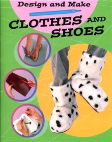 Image for Design and Make: Clothes and Shoes