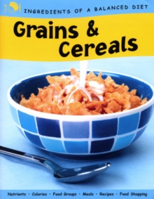 Image for Ingredients of a Balanced Diet: Grains and Cereals