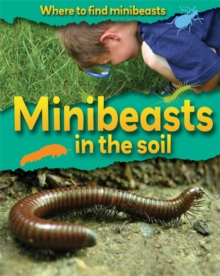 Image for Where to Find Minibeasts: Minibeasts In the Soil