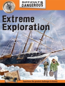 Image for Difficult and Dangerous: Extreme Exploration