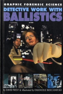 Image for Graphic Forensic Science: Detective Work with Ballistics