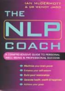 Image for The NLP coach  : a comprehensive guide to personal well-being & professional success