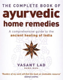 The Complete Book Of Ayurvedic Home Remedies: A comprehensive guide to the ancient healing of India