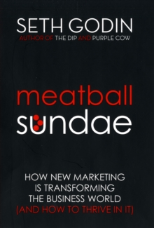 Image for Meatball sundae  : how new marketing is transforming the business world (and how to thrive in it)