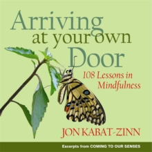 Image for Arriving at your own door  : 108 lessons in mindfulness