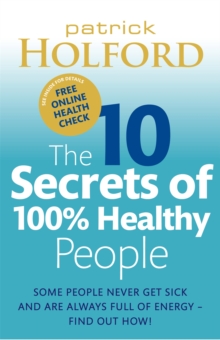 The 10 Secrets Of 100% Healthy People: Some people never get sick and are always full of energy – find out how!