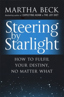 Steering By Starlight: How to fulfil your destiny, no matter what