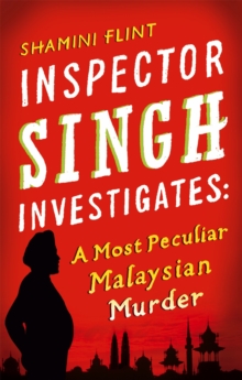 Inspector Singh Investigates: A Most Peculiar Malaysian Murder: Number 1 in series