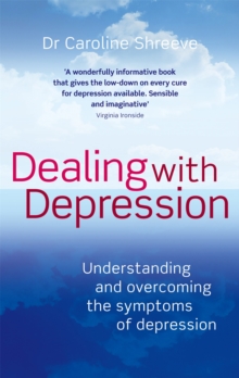 Image for Dealing with depression  : understanding and overcoming the symptoms of depression