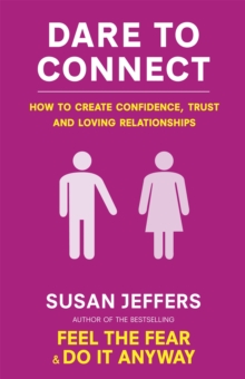 Image for Dare to connect  : how to create confidence, trust and loving relationships