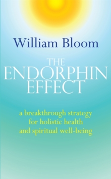 Image for The endorphin effect  : a breakthrough strategy for holistic health and spiritual wellbeing