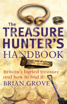 The Treasure Hunter’s Handbook: Britain’s buried treasure – and how to find it