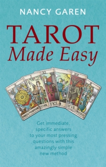 Tarot Made Easy: Get immediate, specific answers to your most pressing questions with this amazingly simple new method