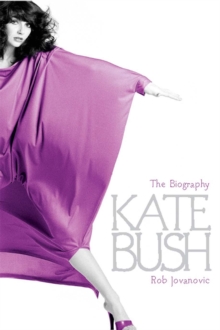 Kate Bush: The biography